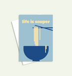 Poster with a blue bowl of noodles and 'life is souper' text on a light gray background
